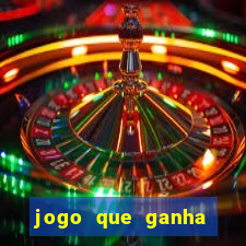 jogo que ganha dinheiro sem colocar dinheiro